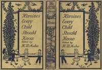 Cover of Heroines That Every Child Should Know Tales for Young People of the World's Heroines of All Ages