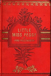 Cover of Little Miss Peggy: Only a Nursery Story