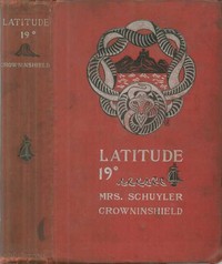 Cover of Latitude 19° A Romance of the West Indies in the Year of Our Lord Eighteen Hundred and Twenty