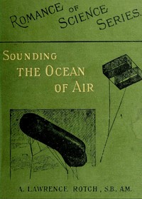 Cover of Sounding the Ocean of Air Being Six Lectures Delivered Before the Lowell Institute of Boston, in December 1898