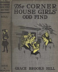 Cover of The Corner House Girls' Odd Find Where they made it, and What the Strange Discovery led to