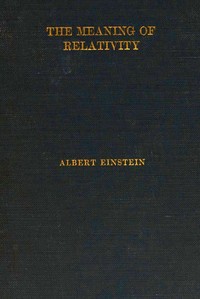 Cover of The Meaning of Relativity Four lectures delivered at Princeton University, May, 1921