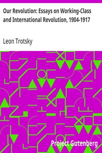 Cover of Our Revolution: Essays on Working-Class and International Revolution, 1904-1917