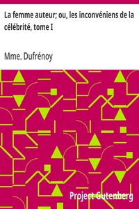 Cover of La femme auteur; ou, les inconvéniens de la célébrité, tome I