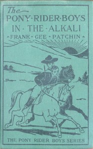 Cover of The Pony Rider Boys in the Alkali; Or, Finding a Key to the Desert Maze