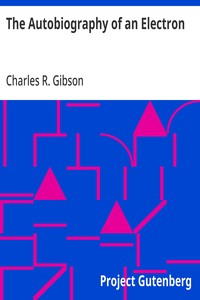 Cover of The Autobiography of an Electron Wherein the Scientific Ideas of the Present Time Are Explained in an Interesting and Novel Fashion