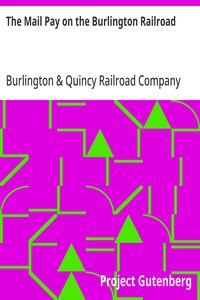 Cover of The Mail Pay on the Burlington Railroad Statements of Car Space and All Facilities Furnished for the Government Mails and for Express and Passengers in All Passenger Trains on the Chicago, Burlington and Quincy Railroad
