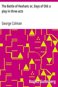 Cover of The Battle of Hexham; or, Days of Old: a play in three acts