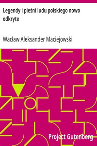 Cover of Legendy i pieśni ludu polskiego nowo odkryte