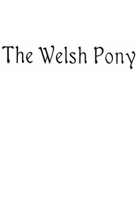 Cover of The Welsh Pony, Described in two letters to a friend