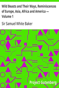Cover of Wild Beasts and Their Ways, Reminiscences of Europe, Asia, Africa and America — Volume 1