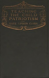 Cover of Teaching the Child Patriotism