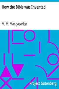 Cover of How the Bible was Invented A Lecture Delivered Before the Independent Religious Society