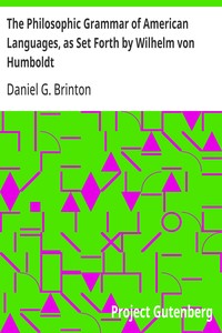 Cover of The Philosophic Grammar of American Languages, as Set Forth by Wilhelm von Humboldt With the Translation of an Unpublished Memoir by Him on the American Verb