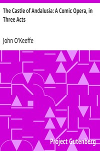 Cover of The Castle of Andalusia: A Comic Opera, in Three Acts