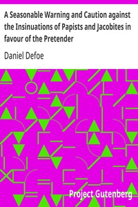 Cover of A Seasonable Warning and Caution against the Insinuations of Papists and Jacobites in favour of the Pretender Being a Letter from an Englishman at the Court of Hanover