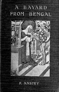 Cover of A Bayard From Bengal Being some account of the Magnificent and Spanking Career of Chunder Bindabun Bhosh,...