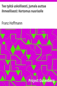 Cover of Tee työtä uskollisesti, Jumala auttaa ihmeellisesti: Kertomus nuorisolle