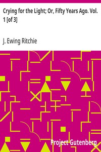 Cover of Crying for the Light; Or, Fifty Years Ago. Vol. 1 [of 3]
