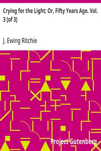 Cover of Crying for the Light; Or, Fifty Years Ago. Vol. 3 [of 3]
