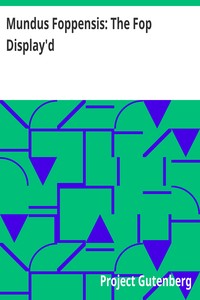 Cover of Mundus Foppensis: The Fop Display'd
