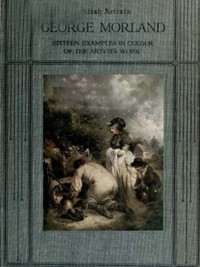 Cover of George Morland: Sixteen examples in colour of the artist's work