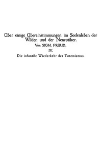 Cover of Die infantile Wiederkehr des Totemismus Über einige Übereinstimmungen im Seelenleben der Wilden und der Neurotiker IV