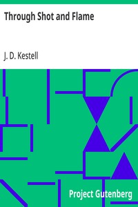 Cover of Through Shot and Flame The Adventures and Experiences of J. D. Kestell Chaplain to President Steyn and General Christian De Wet