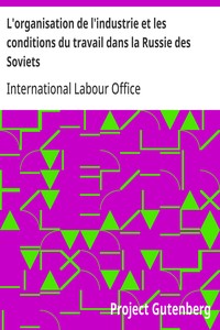 Cover of L'organisation de l'industrie et les conditions du travail dans la Russie des Soviets