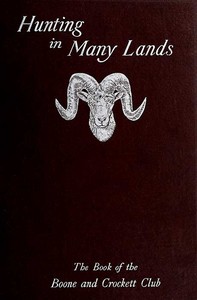 Cover of Hunting in Many Lands: The Book of the Boone and Crockett Club