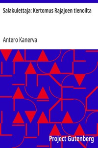 Cover of Salakulettaja: Kertomus Rajajoen tienoilta