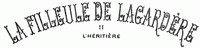 Cover of La filleule de Lagardère; II L'héritière