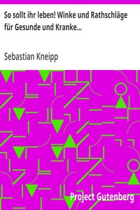 Cover of So sollt ihr leben! Winke und Rathschläge für Gesunde und Kranke...
