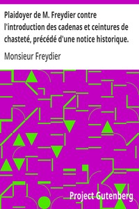 Cover of Plaidoyer de M. Freydier contre l'introduction des cadenas et ceintures de chasteté, précédé d'une notice historique.
