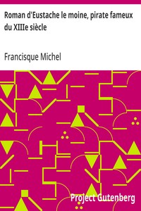 Cover of Roman d'Eustache le moine, pirate fameux du XIIIe siècle publié pour la première fois d'après un manuscrit de la bibliothèque royale