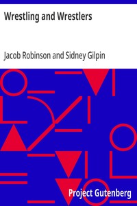 Cover of Wrestling and Wrestlers Biographical Sketches of Celebrated Athletes of the Northern Ring; to Which is Added Notes on Bull and Badger Baiting