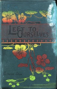 Cover of Left to Ourselves; or, John Headley's Promise.