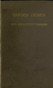 Cover of Garden Design and Architects' Gardens Two reviews, illustrated, to show, by actual examples from British gardens, that clipping and aligning trees to make them 'harmonise' with architecture is barbarous, needless, and inartistic