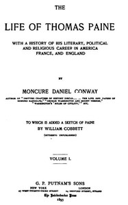 Cover of The Life Of Thomas Paine, Vol. 1. (of 2) With A History of His Literary, Political and Religious Career in America France, and England; to which is added a Sketch of Paine by William Cobbett