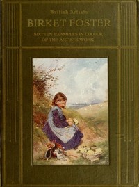 Cover of Birket Foster, R.W.S. Sixteen examples in colour of the artist's work