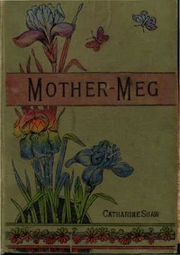 Cover of Mother-Meg; or, The Story of Dickie's Attic