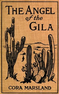 Cover of The Angel of the Gila: A Tale of Arizona