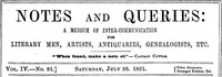 Cover of Notes and Queries, Vol. IV, Number 91, July 26, 1851 A Medium of Inter-communication for Literary Men, Artists, Antiquaries, Genealogists, etc.