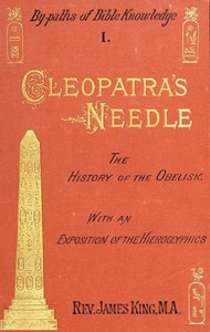 Cover of Cleopatra's Needle A History of the London Obelisk, with an Exposition of the Hieroglyphics