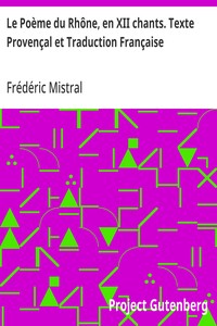 Cover of Le Poème du Rhône, en XII chants. Texte Provençal et Traduction Française