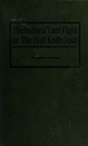 Cover of The Indians' Last Fight; Or, The Dull Knife Raid