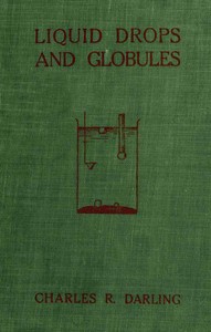 Cover of Liquid Drops and Globules, Their Formation and Movements Three lectures delivered to popular audiences