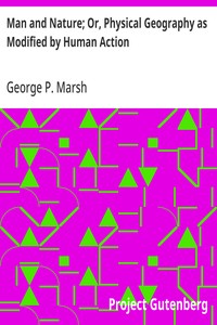 Cover of Man and Nature; Or, Physical Geography as Modified by Human Action