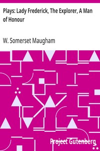 Cover of Plays: Lady Frederick, The Explorer, A Man of Honour