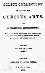 Cover of A Select Collection of Valuable and Curious Arts and Interesting Experiments, Which are Well Explained and Warranted Genuine and may be Performed Easily, Safely, and at Little Expense.